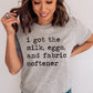 I Got The Milk Eggs and Fabric Softener Unisex Tee