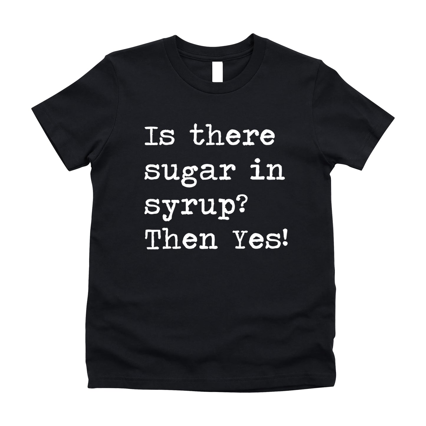 Is There Sugar In Syrup - Short Sleeve Kids Shirt