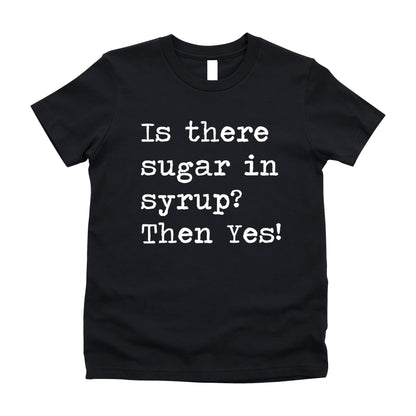 Is There Sugar In Syrup - Short Sleeve Kids Shirt