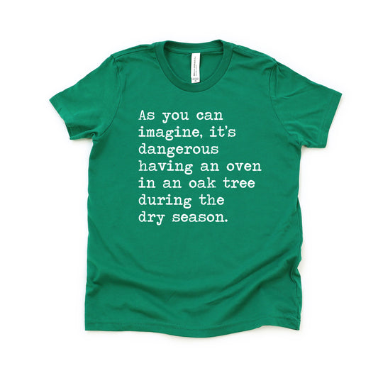 It's Dangerous Having An Oven In An Oak Tree - Short Sleeve Kids Shirt