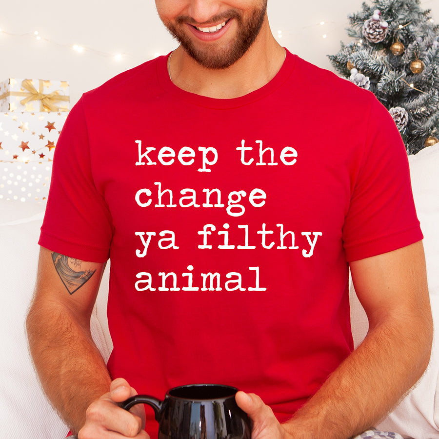 Keep The Change Ya Filthy Animal Unisex Tee