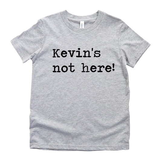 Kevin's Not Here - Short Sleeve Kids Shirt