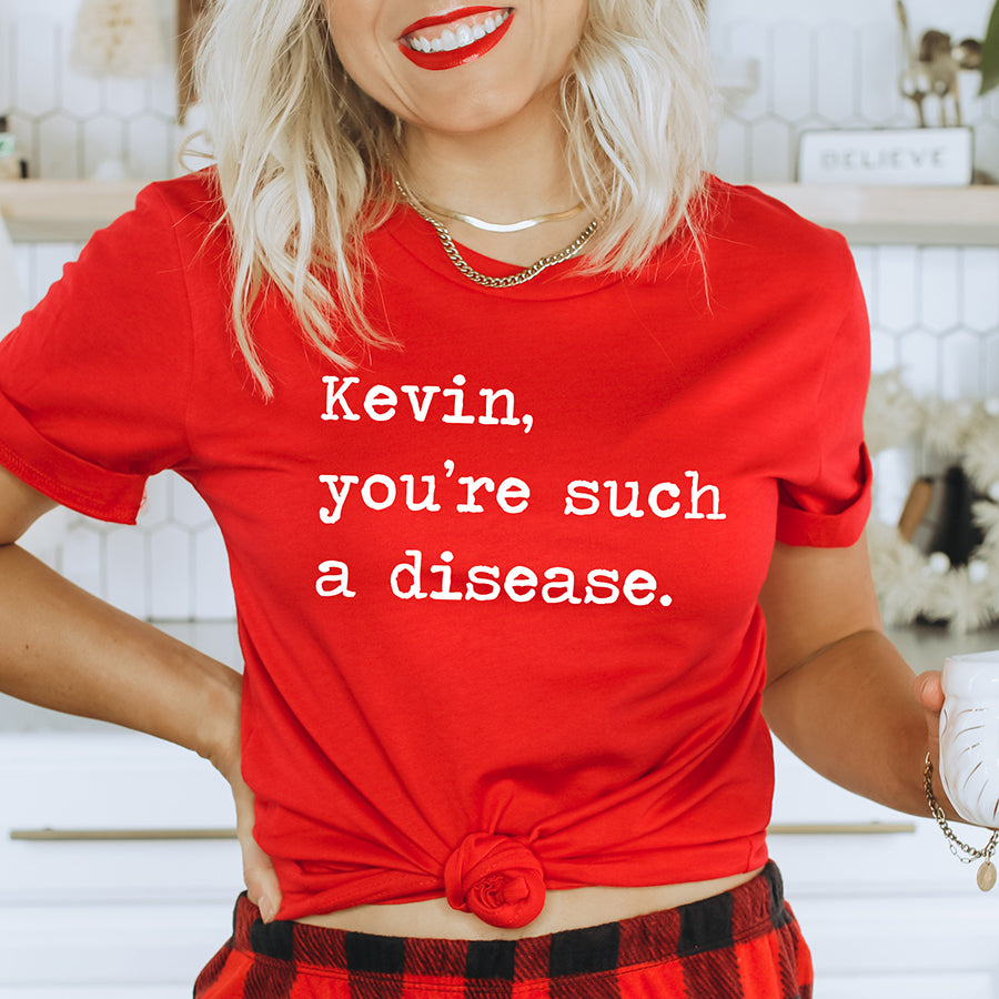 Kevin You're Such A Disease Unisex Tee