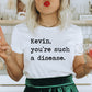 Kevin You're Such A Disease Unisex Tee