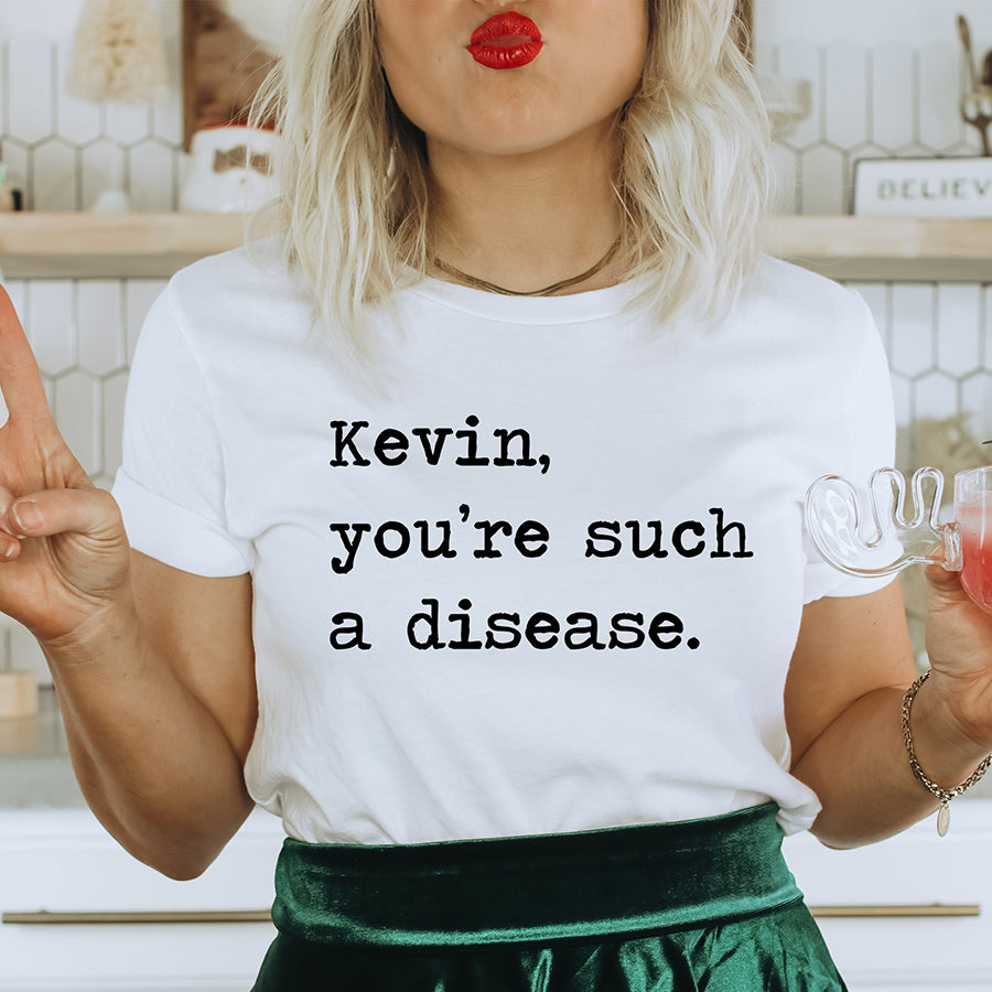 Kevin You're Such A Disease Unisex Tee