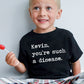 Kevin You're Such A Disease - Short Sleeve Kids Shirt