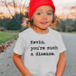 Kevin You're Such A Disease - Short Sleeve Kids Shirt