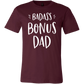 Badass Bonus Dad shirt for stepdad, white design on maroon shirt