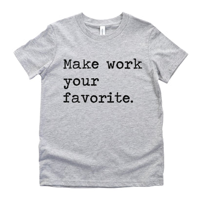 Make Work Your Favorite - Short Sleeve Kids Shirt