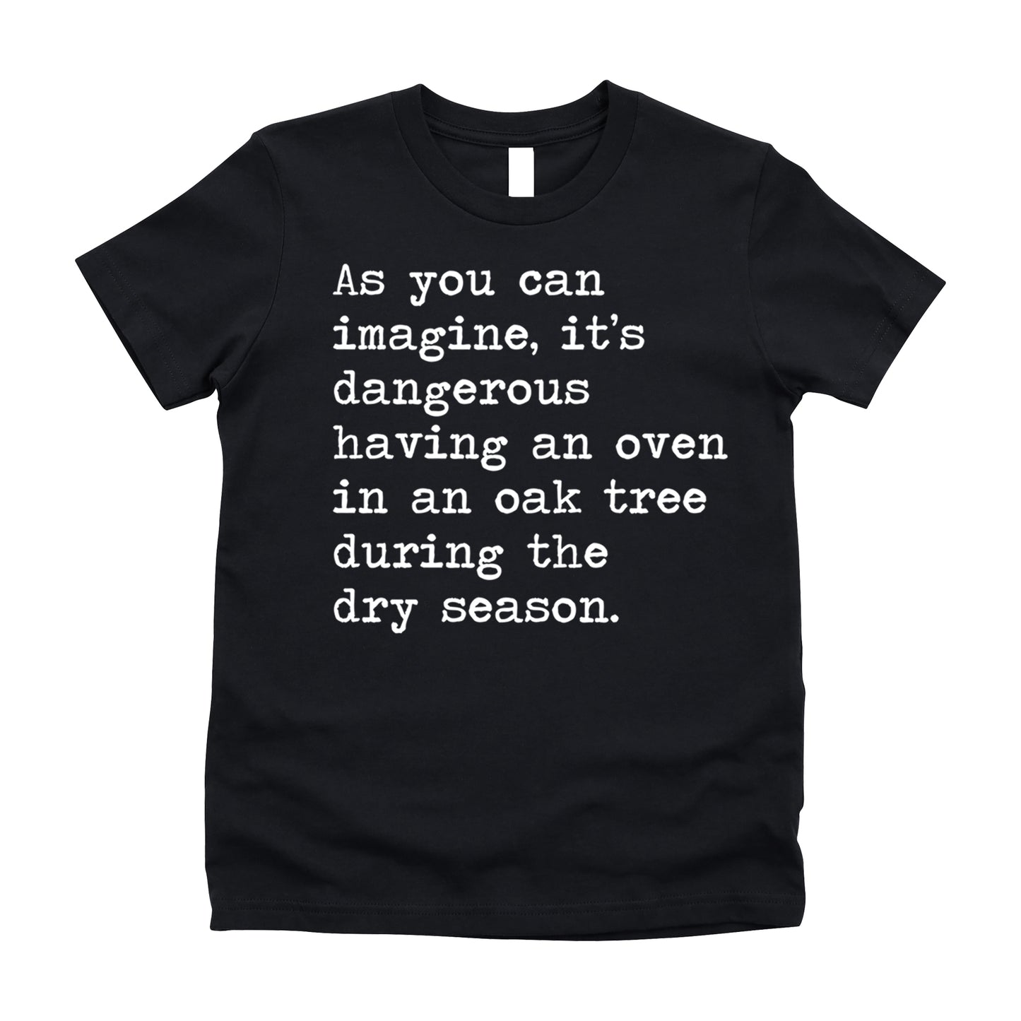 It's Dangerous Having An Oven In An Oak Tree - Short Sleeve Kids Shirt