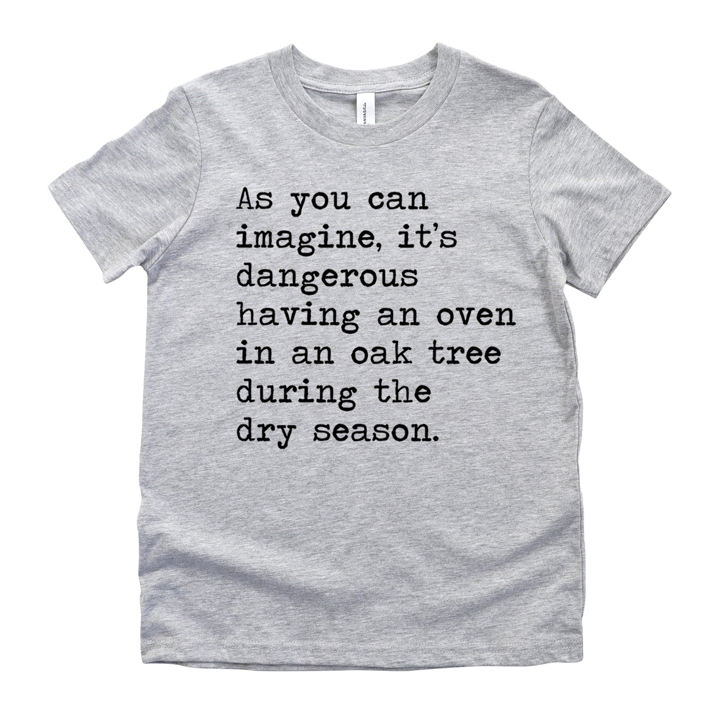 It's Dangerous Having An Oven In An Oak Tree - Short Sleeve Kids Shirt