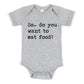 So Do You Want To Eat Food - Short Sleeve Kids Shirt