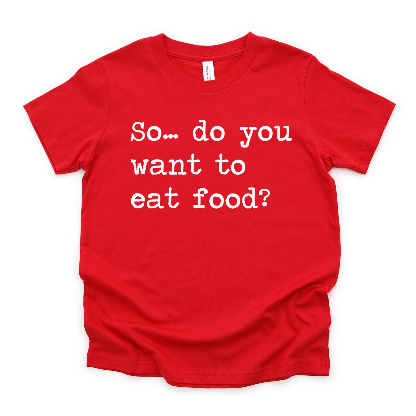 So Do You Want To Eat Food - Short Sleeve Kids Shirt