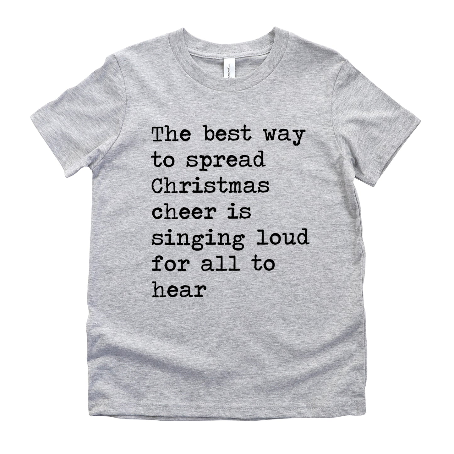 The Best Way To Spread Christmas Cheer Is Singing Loud For All To Hear - Short Sleeve Kids Shirt