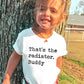 That's The Radiator Buddy - Short Sleeve Kids Shirt