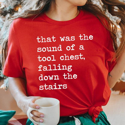 That Was The Sound of A Tool Chest Falling Down The Stairs Unisex Tee