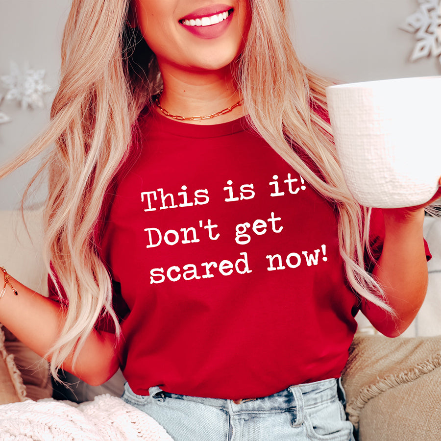 This is It Don't Get Scared Now Unisex Tee