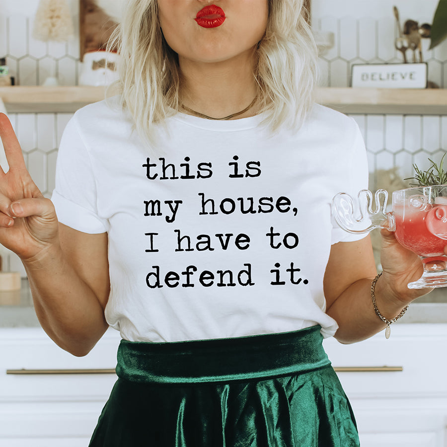 This Is My House I Have To Defend It Unisex Tee