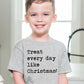 Treat Every Day Like Christmas - Short Sleeve Kids Shirt