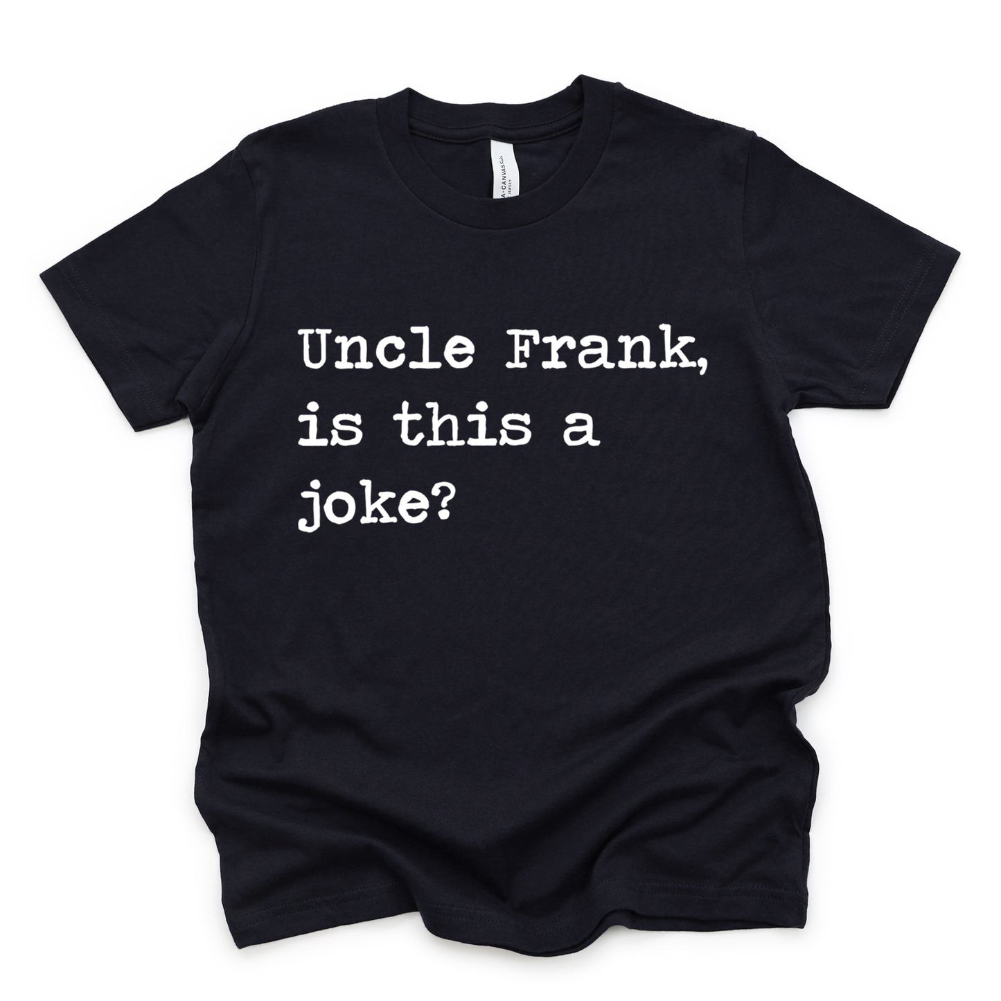 Uncle Frank Is This A Joke - Short Sleeve Kids Shirt