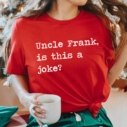 Uncle Frank Is This A Joke Unisex Tee