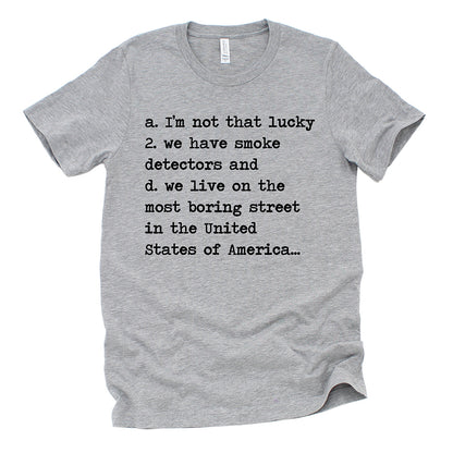 We Live On The Most Boring Street Unisex Tee