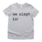 We Slept In - Short Sleeve Kids Shirt