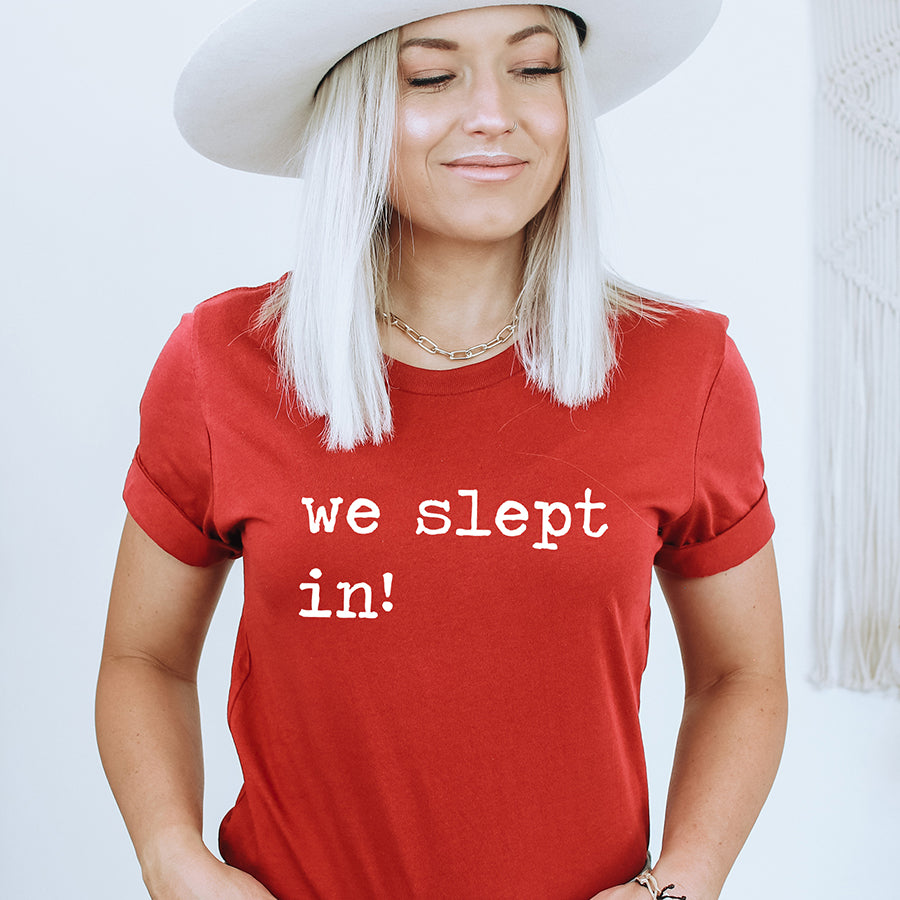 We Slept In Unisex Tee