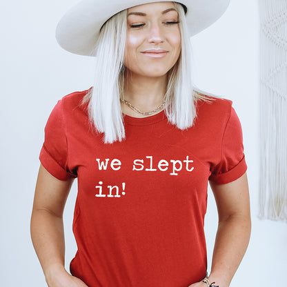 We Slept In Unisex Tee