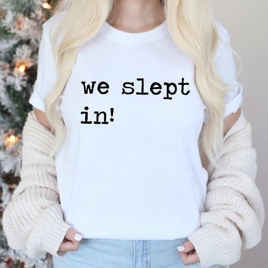 We Slept In Unisex Tee