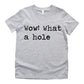 Wow What A Hole - Short Sleeve Kids Shirt