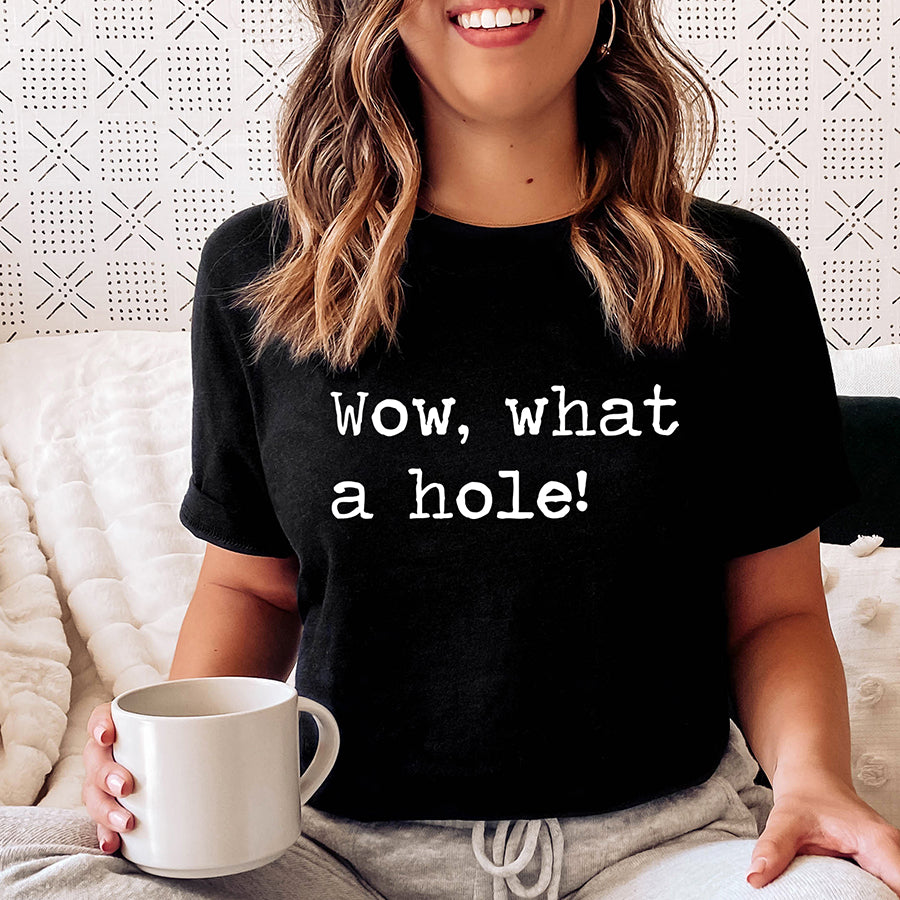 Wow What A Hole Unisex Tee