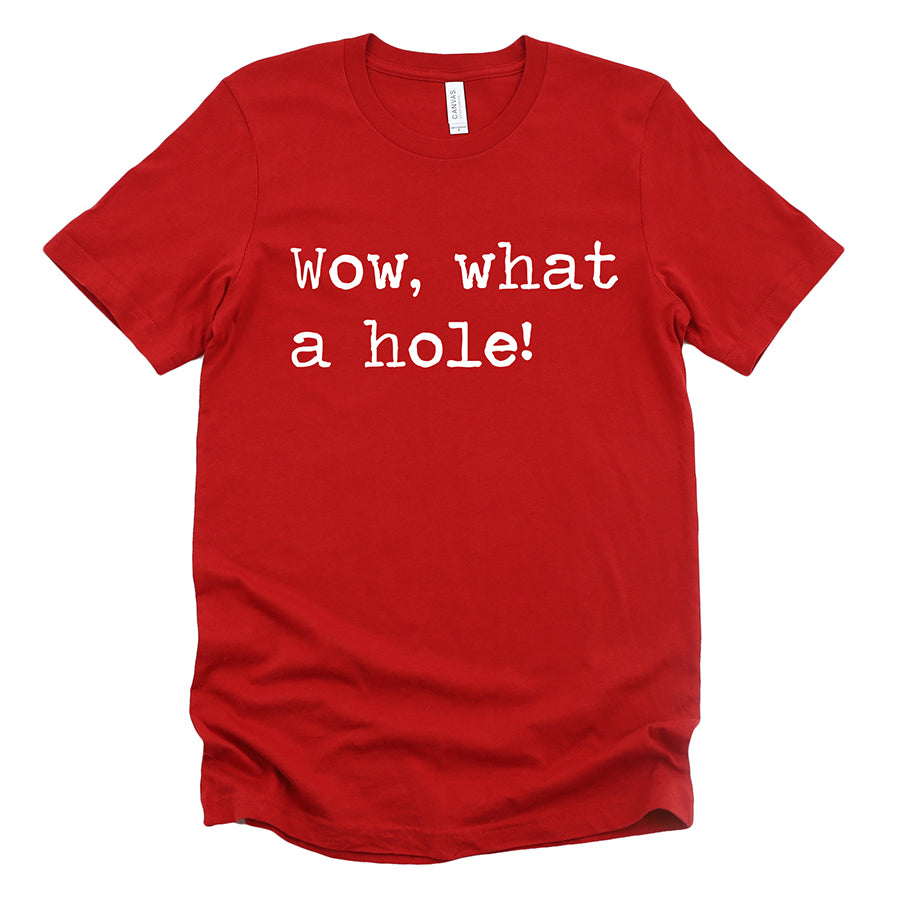 Wow What A Hole Unisex Tee