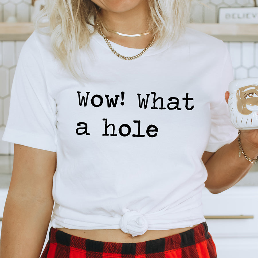 Wow What A Hole Unisex Tee