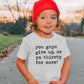 You Guys Give Up Or Ya Thirsty For More? - Short Sleeve Kids Shirt