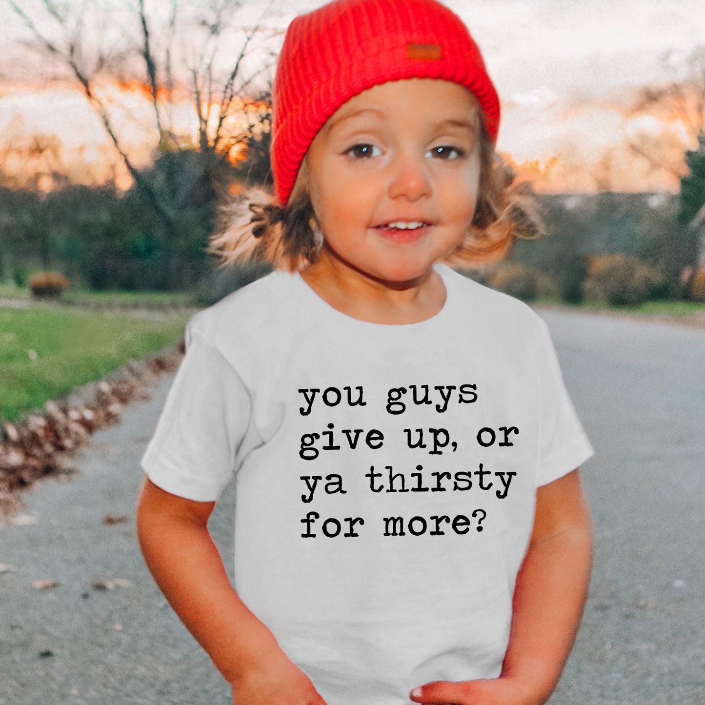 You Guys Give Up Or Ya Thirsty For More? - Short Sleeve Kids Shirt