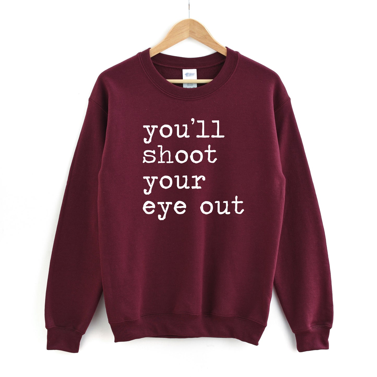 You'll Shoot Your Eye Out - Unisex Sweatshirt