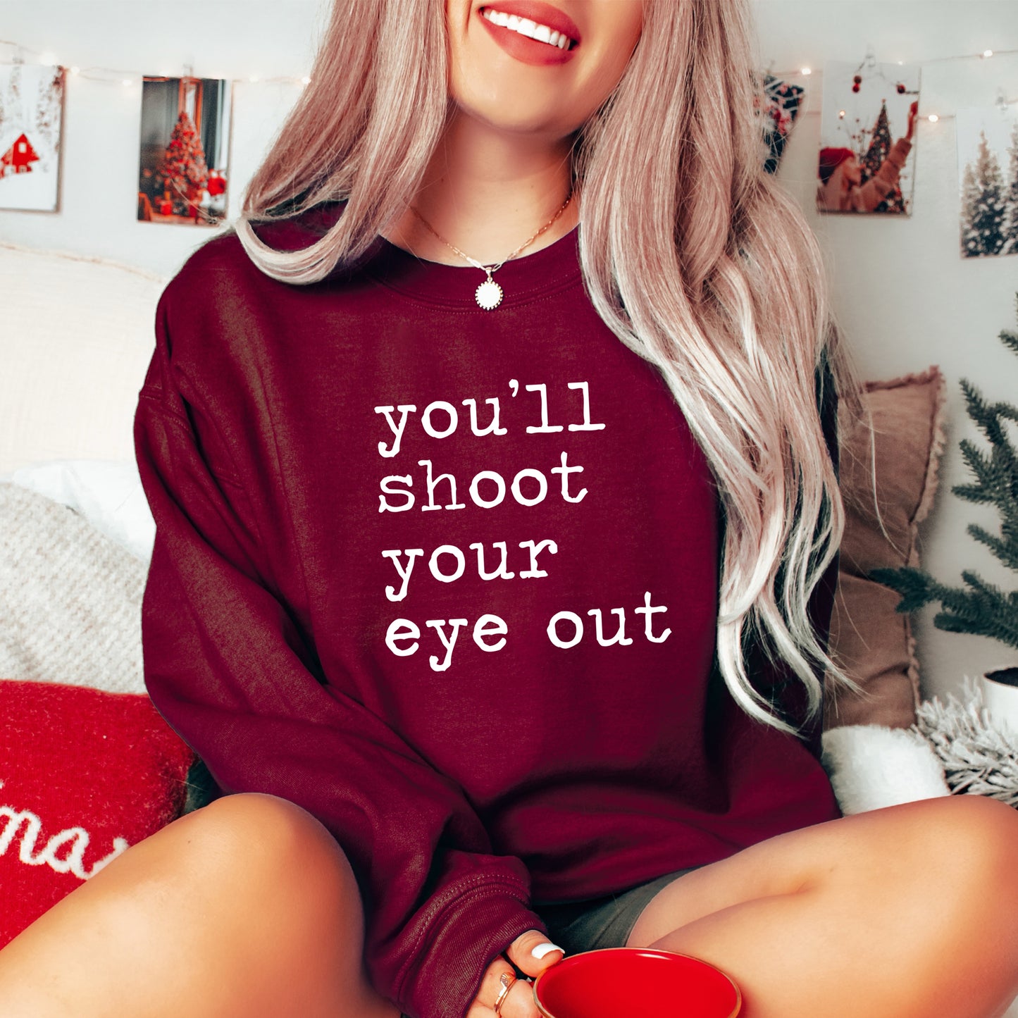 You'll Shoot Your Eye Out - Unisex Sweatshirt