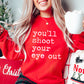 You'll Shoot Your Eye Out - Unisex Sweatshirt