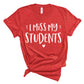 I Miss My Students Unisex T-Shirt