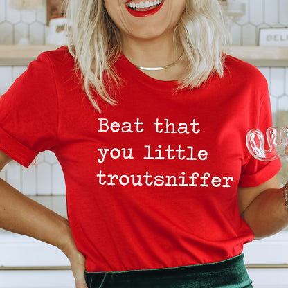 Beat That You Little Trout Sniffer Unisex Tee