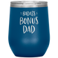 Badass Bonus Dad Laser Etched Stemless Wine Cup