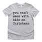 You Can't Mess With Kids on Christmas - Short Sleeve Kids Shirt