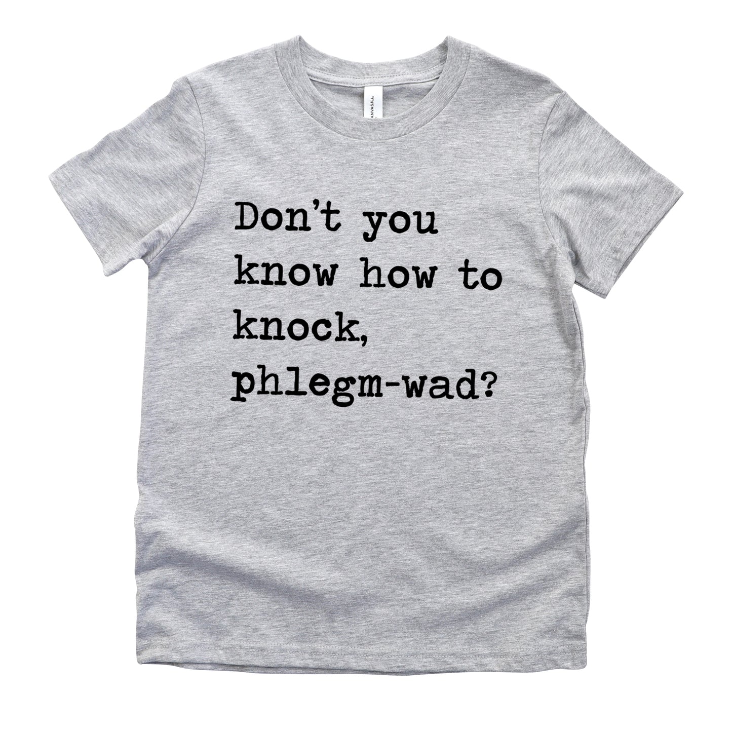 Don't You Know How To Knock Phlegm-wad - Short Sleeve Kids Shirt