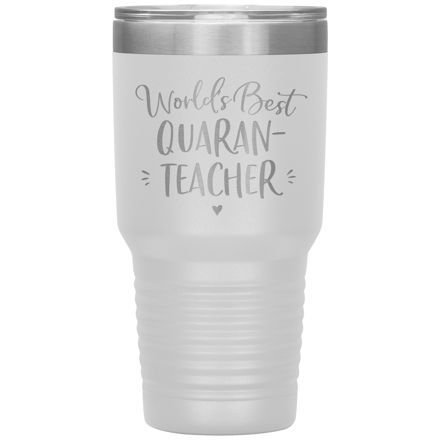 World's Best Quaran-Teacher 30 Oz Laser Etched Tumbler