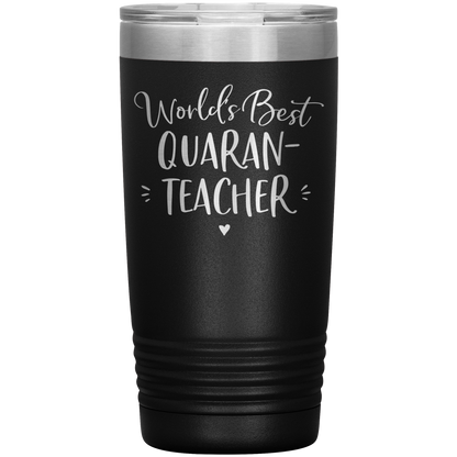 World's Best Quaran-Teacher 20 Oz Laser Etched Tumbler