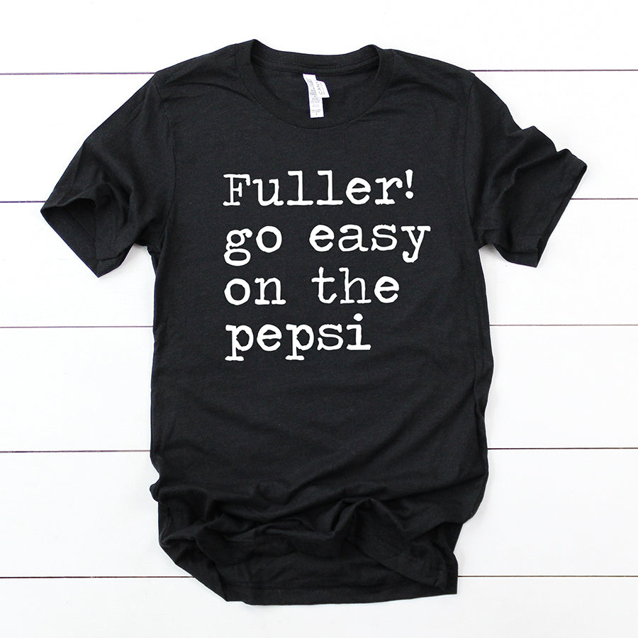 Fuller Go Easy on The Pepsi Unisex Tee