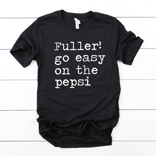 Fuller Go Easy on The Pepsi Unisex Tee