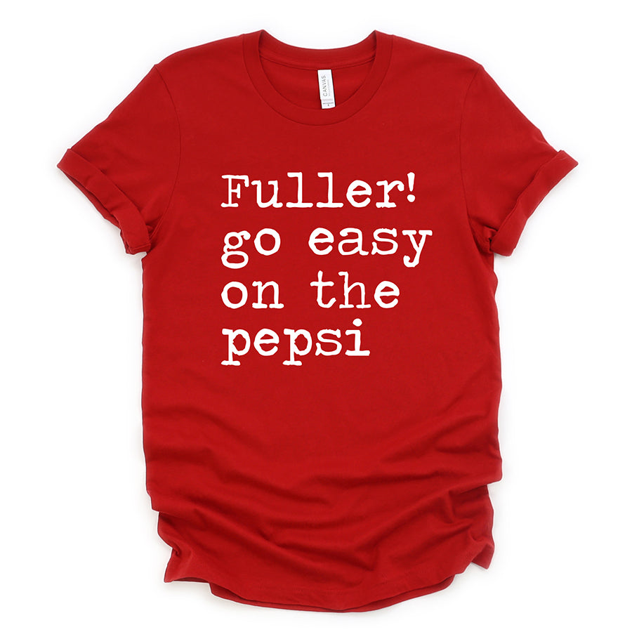 Fuller Go Easy on The Pepsi Unisex Tee