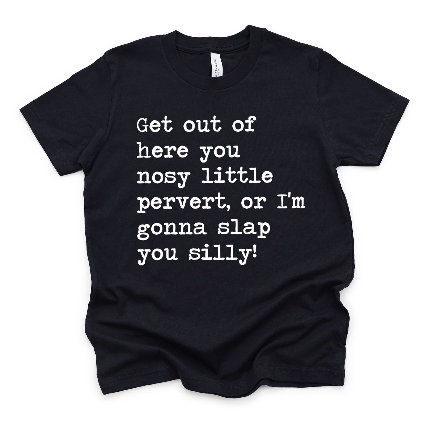 Get Out Of Here You Nosy Little Pervert - Short Sleeve Kids Shirt